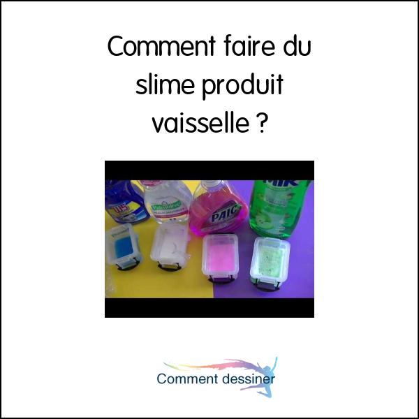 Comment faire du slime produit vaisselle